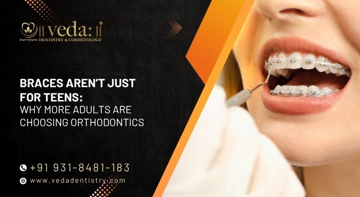 Braces Aren’t Just for Teens: Why More Adults Are Choosing Orthodontics